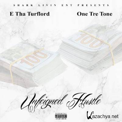 E Tha Turflord & One Tre Tone - Unfeigned Hustle (2021)