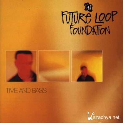Future Loop Foundation - Time And Bass (Expanded Edition) (2021)