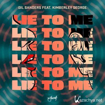 Gil Sanders ft. Kimberley George - Lie To Me (2022) Gil Sanders ft. Kimberley George - Lie To Me (2022)