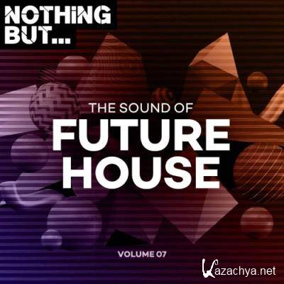 Nothing But... The Sound of Future House, Vol. 07 (2022)