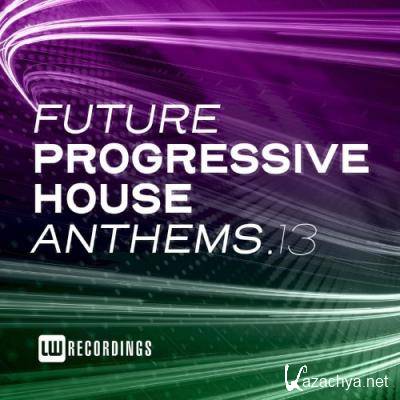 Future Progressive House Anthems, Vol. 13 (2022)