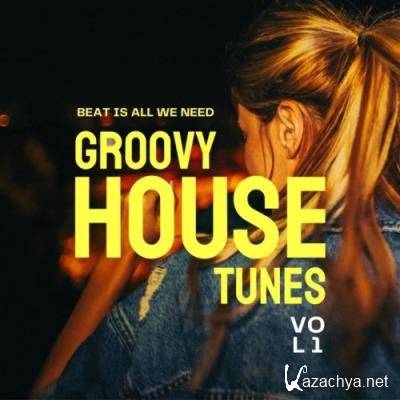 Beat Is All We Need (Groovy House Tunes), Vol. 1 (2022)