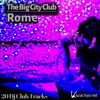 The Big City Club: Rome - 20 Dj Club Mix (Album) (2022)