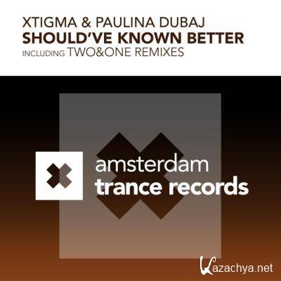 Xtigma & Paulina Dubaj - Should've Known Better (2022)