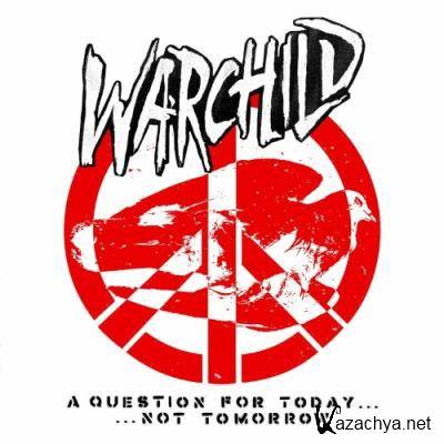 WarChild - A Question For Today... Not Tomorrow (2021)