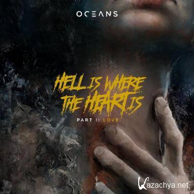 Oceans - Hell Is Where The Heart Is, Pt. I: Love (2022)