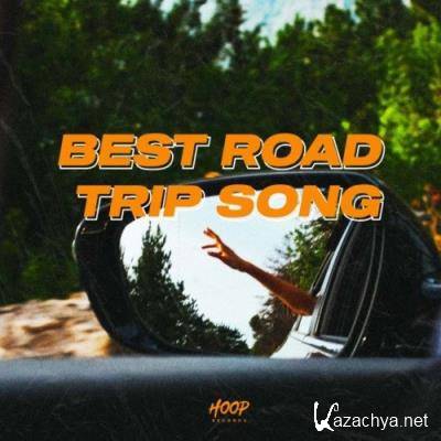 Best Road Trip Songs: The Best Music to Go Along with You on Your Trips by Hoop Records (2022)