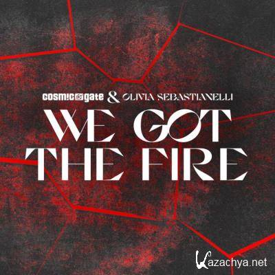 Cosmic Gate & Olivia Sebastianelli - We Got the Fire (2022)