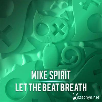 Mike Spirit - Let The Beat Breath (2022)