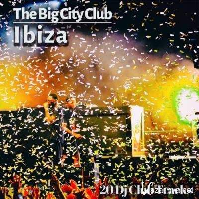 The Big City Club: Ibiza - 20 Dj Club Mix (Album) (2022)