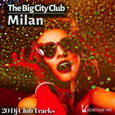 The Big City Club: Milan - 20 Dj Club Mix (Album) (2022)