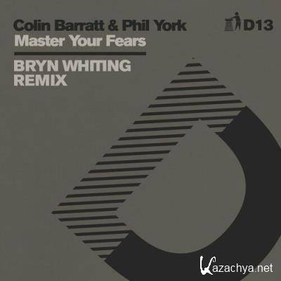 Colin Barratt & Phil York - Master Your Fears (Bryn Whiting Remix) - D13 (2022)