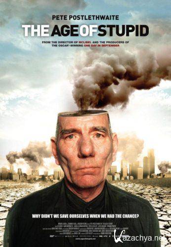   / The Age of Stupid (2009) DVDRip