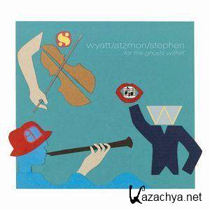 Robert Wyatt, Gilad Atzmon, Ross Stephen - For The Ghosts Within (2010) FLAC