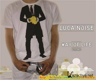 Luca Noise - Way Of Life (Volume1) (2010)