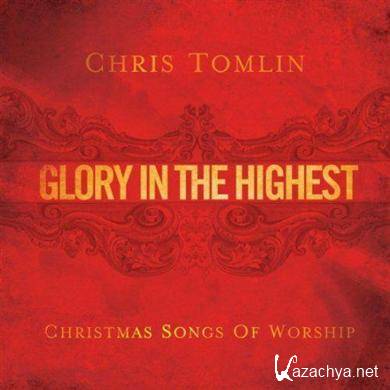 Chris Tomlin - Glory In The Highest: Christmas Songs Of Worship (2009)