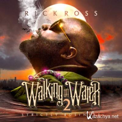 Rick Ross - Walking On Water 2 (2011)