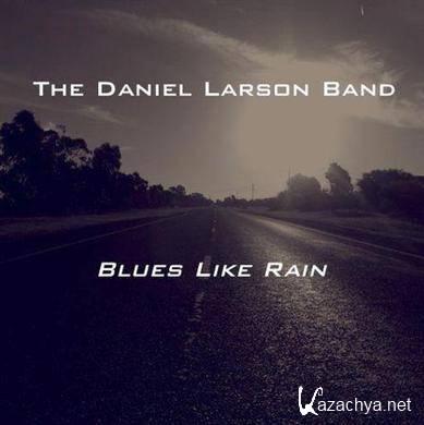 Daniel Larson Band - Blues Like Rain (2007)