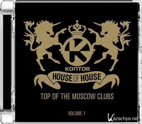 Kontor: House Of House - Top Of The Moscow Clubs Vol.1 (2010) 