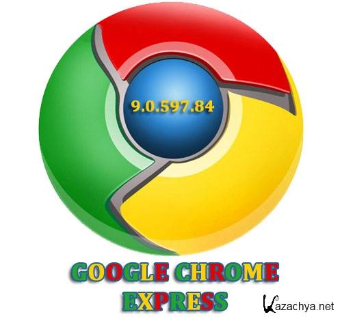 Google Chrome Express 9.0.597.84.  