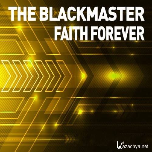 The Blackmaster - Faith Forever 2011