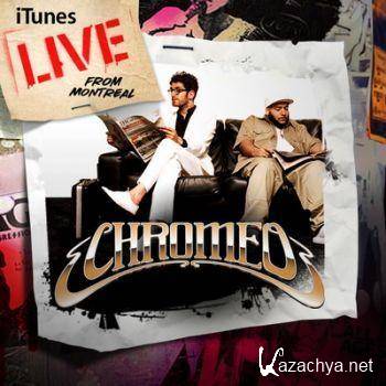 Chromeo - iTunes Live From Montreal (2011) 