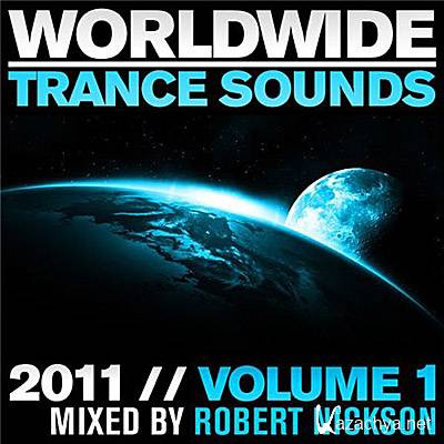 Worldwide Trance Sounds 2011 Vol. 1 (Mixed by Robert Nickson) 