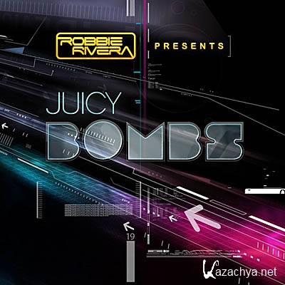  Robbie Rivera Presents Juicy Bombs (2011)