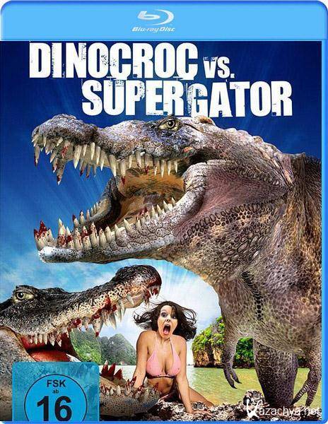    / Dinocroc vs. Supergator (2010/HDRip/1400Mb/700Mb)
