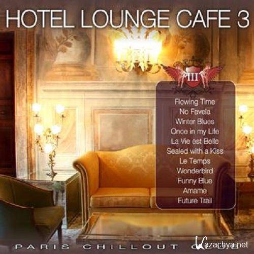 VA - Paris Chillout Club-Hotel Lounge Cafe Vol. 3 (2011)