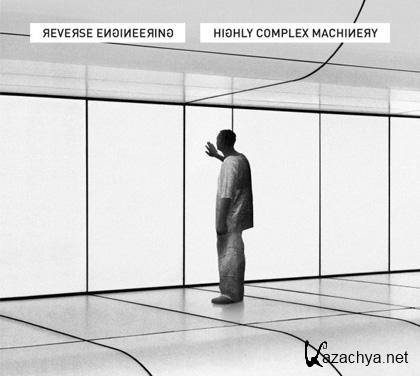 Reverse Engineering - Highly Complex Machinery (2010) MP3