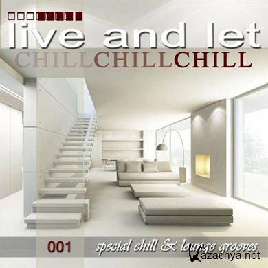 Live & Let Chill 001: Special Chillout Lounge & Downbeat Grooves (2011)
