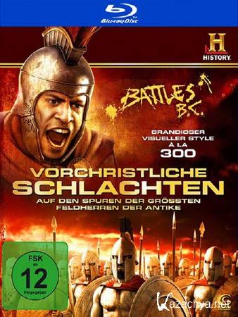     / Battles B. C. / Vorchristliche Schlachten (8  / 2008) HDRip