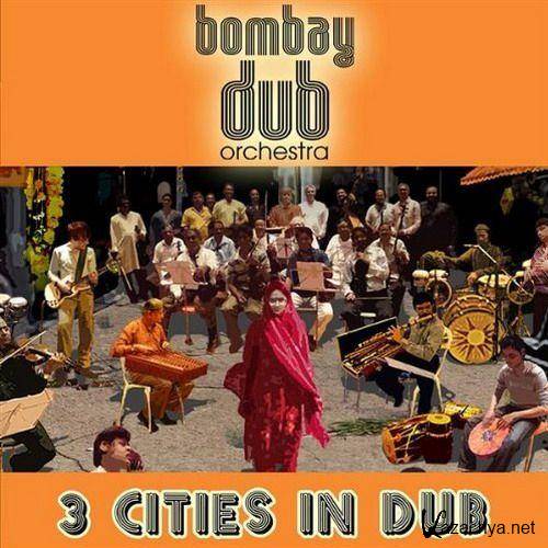 Bombay Dub Orchestra - 3 Cities In Dub (2009) MP3