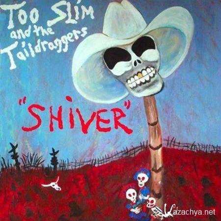 Too Slim and The Taildraggers - Shiver (2011) mp3