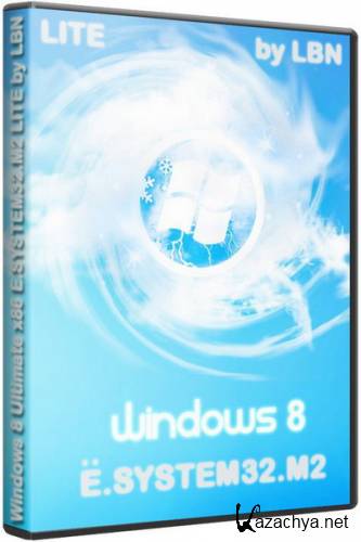 Windows 8 Ultimate 6.2.7955.0 x86 SYSTEM32.M2 LITE by LBN (2011/ENG)