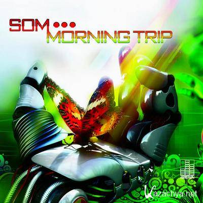 SOM - Morning Trip (2011)