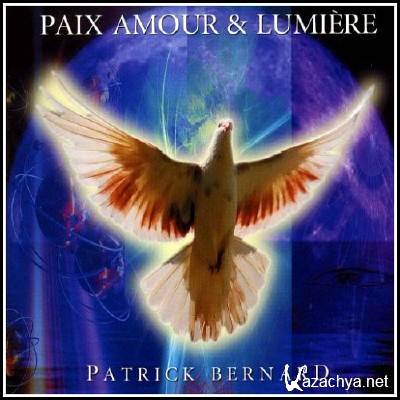 Patrick Bernard - Paix Amour & Lumiere (2010)