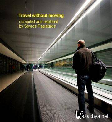 VA - Travel Without Moving by Spyros Pagiatakis (2011) FLAC