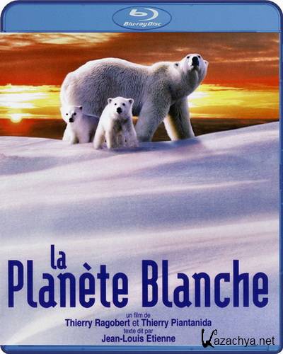   / The White Planet / La planete blanche (2006) BDRip