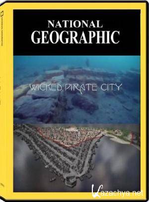 National Geographic:    / National Geographic: Wicked pirate city (2011) SATRip