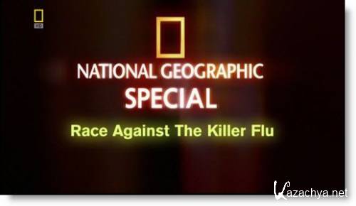   - / Race Agaist The Killer Flu (2007) SATRip(HDRip)