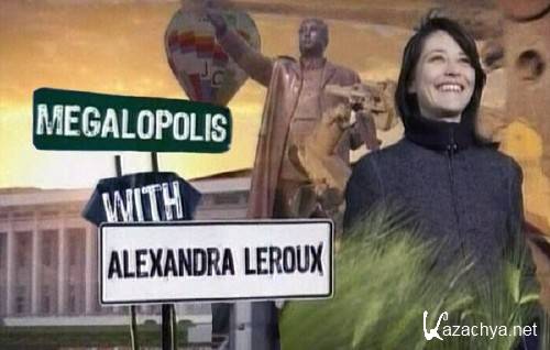     / Megalopolis with Alexandra Leroux (2010) SATRip (6   6)