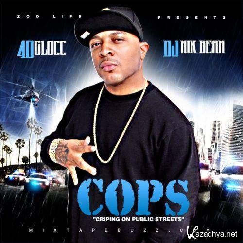 40 Glocc - COPS "Criping On Public Streets" (Explicit) (2011)