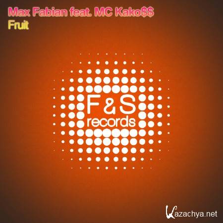 Max Fabian feat. MC Kako$$ - Fruit (remixes)