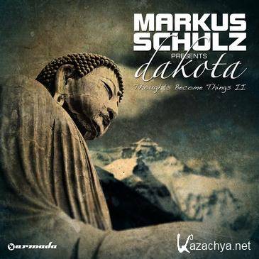 Markus Schulz presents Dakota - Thoughts Become Things II (2011) MP3