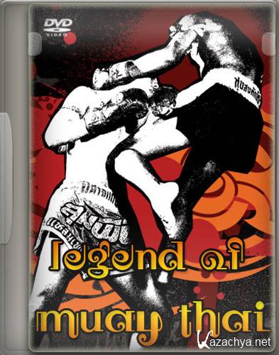   - / Legend of Muay Thai (2011) DVDRip