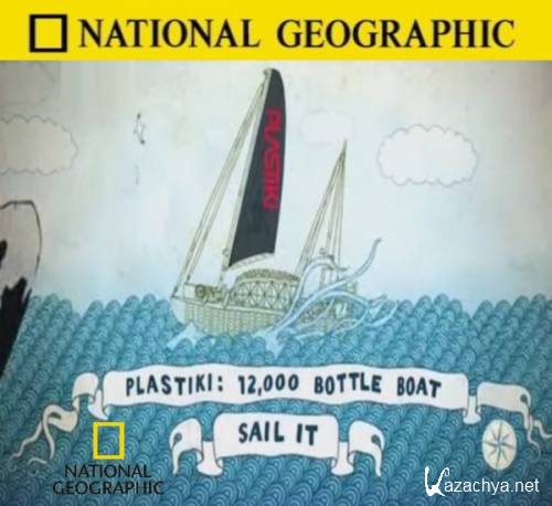 :    / Plastiki: 12,000 Bottle Boat (2010) SATRip