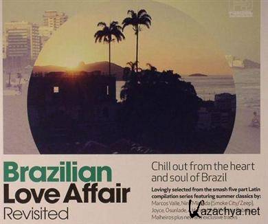 Brazilian Love Affair Revisited: Chill Out From The Heart & Soul Of Brazil (2011)
