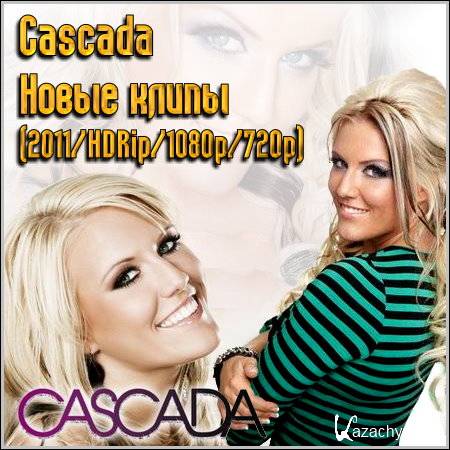 Cascada -   (2011/HDRip/1080p/720p)